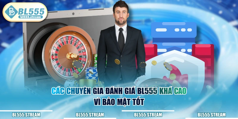 Các chuyên gia đánh giá BL555 khá cao vì bảo mật tốt