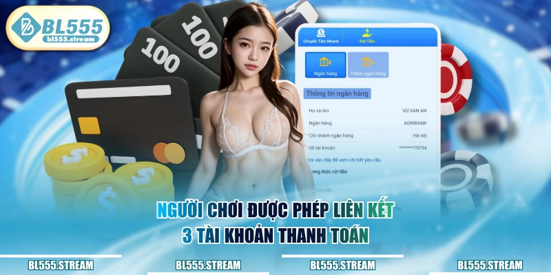 Người chơi được phép liên kết 3 tài khoản thanh toán