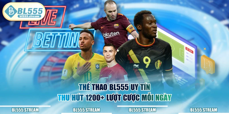 Thể thao BL555 uy tín thu hút 1200+ lượt cược mỗi ngày