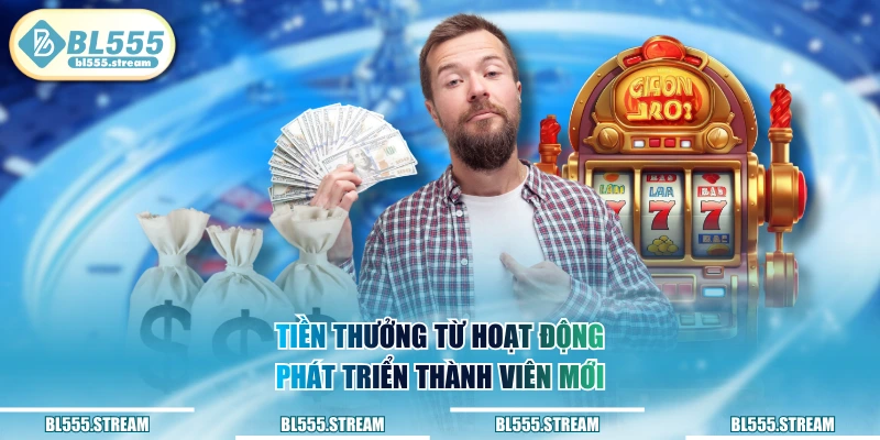 Tiền thưởng từ hoạt động phát triển thành viên mới 